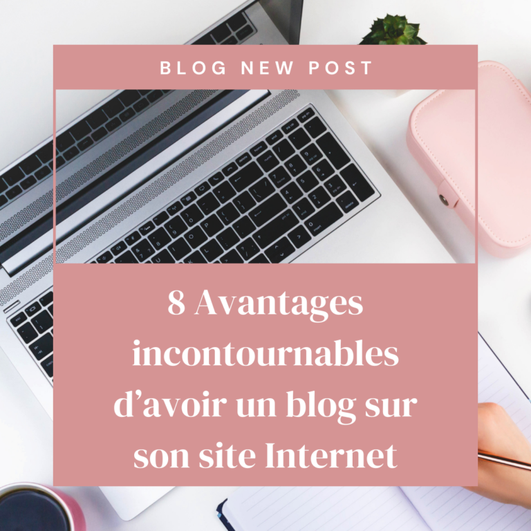 8 avantages incontournables d'avoir un blog sur son site internet